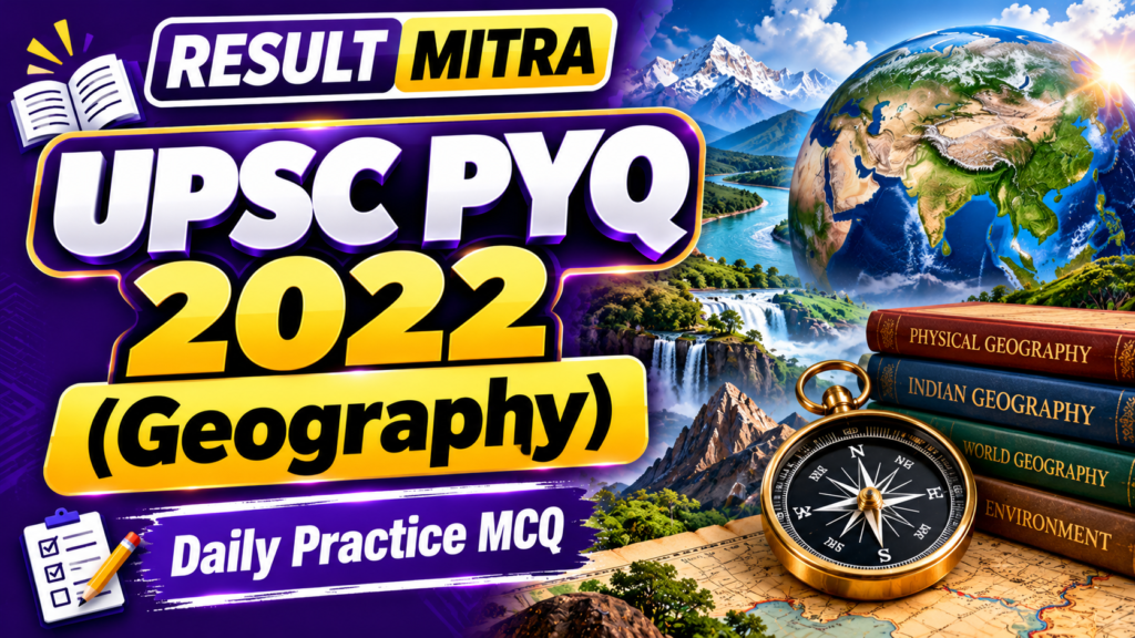 UPSC PYQ 2022 (Geography) | Result Mitra